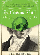 Череп Бетховена. Мрачные и загадочные истории из мира классической музыки