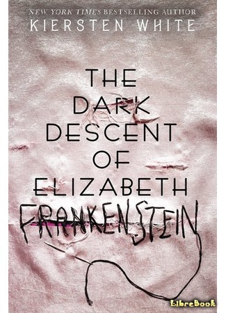 книга Падение Элизабет Франкенштейн (The Dark Descent of Elizabeth Frankenstein) 20.05.19