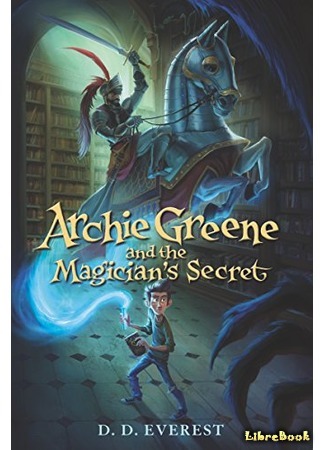 книга Арчи Грин и Дом летающих книг (Archie Greene and the Magician&#39;s Secret) 04.12.19