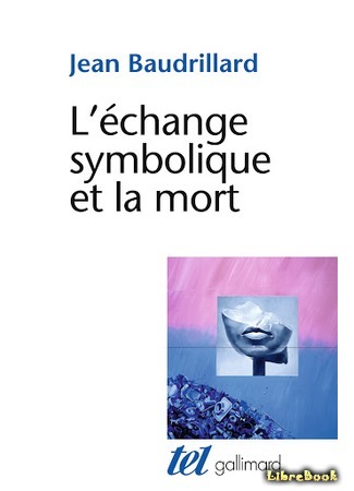 книга Символический обмен и смерть (L&#39;échange symbolique et la mort) 05.02.21