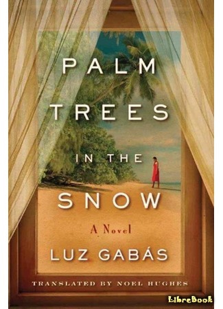 книга Пальмы в снегу (Palm Trees in the Snow: Palmeras en la nieve) 26.04.21