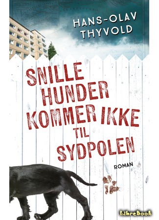 книга Хорошие собаки до Южного полюса не добираются (Good Dogs Don&#39;t Make It to the South Pole: Snille hunder kommer ikke til Sydpolen) 27.04.21