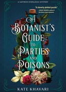 Руководство ботаника по вечеринкам и ядам (A Botanist's Guide to Parties and Poisons)