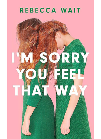 книга Сочувствую, что вы так чувствуете (I’m sorry you feel that way) 28.04.25